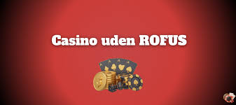 Casinoer Uden Om RoFuS Find Dine Favoritter