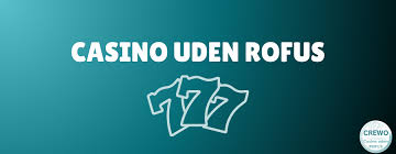 Casinoer Uden Om RoFuS Find Dine Favoritter