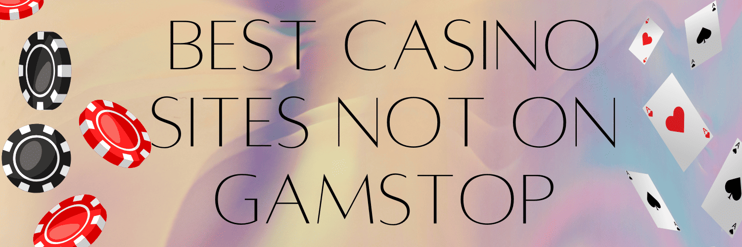 Exploring Casinos Not Registered on Gamstop -1865236263