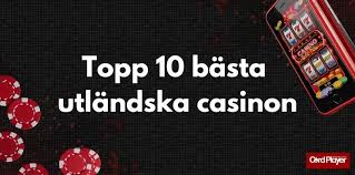 Bästa utländska casino - Din guide till online spel